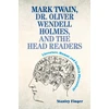 KNYGA Stanley Finger Mark Twain, Dr. Oliver Wendell Holmes, and the Head Readers