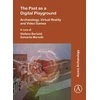KNYGA Stefano Bertoldi Past as a Digital Playground: Archaeology, Virtual Reality and Video Games