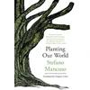 KNYGA Stefano Mancuso Planting Our World