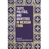 KNYGA Steffan Igor Ayora-Diaz Taste, Politics, and Identities in Mexican Food