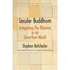 KNYGA Stephen Batchelor Secular Buddhism