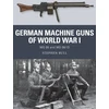 KNYGA Stephen Bull German Machine Guns of World War I