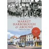 KNYGA Stephen Butt Market Harborough &amp; Around Through Time