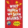 KNYGA Stephen Ertle Rickard Why Haven't We Seen Aliens (PB)