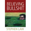 KNYGA Stephen Law Believing Bullshit