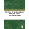 KNYGA Stephen Mark Gardiner Ethics of “Geoengineering” the Global Climate