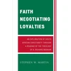 KNYGA Stephen W Martin Faith Negotiating Loyalties