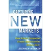 KNYGA Stephen Wunker Capturing New Markets: How Smart Companies Create Opportunities Others Don’t