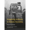 KNYGA Stephennie Mulder Imagining Antiquity in Islamic Societies