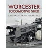 KNYGA Steve Bartlett Worcester Locomotive Shed