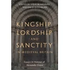 KNYGA Steve Boardman Kingship, Lordship and Sanctity in Medieval Britain