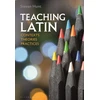 KNYGA Steven Hunt Teaching Latin: Contexts, Theories, Practices