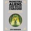 KNYGA Stu Horvath Monsters, Aliens, and Holes in the Ground, Deluxe Edition