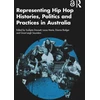 KNYGA Sudiipta Dowsett Representing Hip Hop Histories, Politics and Practices in Australia