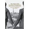 KNYGA Sunil Gupta We Were Here: Sexuality, Photography, and Cultural Difference