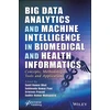 KNYGA Sunil Kuma Dhal Big Data Analytics and Machine Intelligence in Biomedical and Health Informatics
