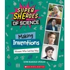 KNYGA Supriya Sahai Making Inventions: Women Who Led the Way (Super SHEroes of Science)