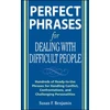 KNYGA Susan Benjamin Perfect Phrases for Dealing with Difficult People: Hundreds of Ready-to-Use Phrases for Handling Conflict, Confrontations and Challenging Personalities