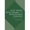 KNYGA Susan Connelly East Timor, Rene Girard and Neocolonial Violence