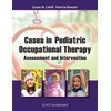 KNYGA Susan M. Cahill PhD OTR/L FAOTA Cases in Pediatric Occupational Therapy