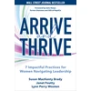 KNYGA Susan Mackenty Brady Arrive and Thrive: 7 Impactful Practices for Women Navigating Leadership