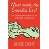 KNYGA Susie Dent What Made The Crocodile Cry?