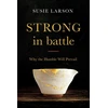 KNYGA Susie Larson Strong in Battle – Why the Humble Will Prevail