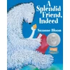 KNYGA Suzanne Bloom Splendid Friend, Indeed