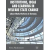 KNYGA T Fleckenstein Institutions, Ideas and Learning in Welfare State Change
