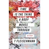 KNYGA T Fleischmann Time Is the Thing a Body Moves Through