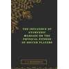 KNYGA T G Manoharan Influence of Ayurvedic Massage on the Physical Fitness of Soccer Players