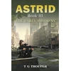 KNYGA T G Trouper Astrid Book III: The Early Missions