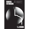 KNYGA T J Demos Radical Futurisms