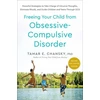 KNYGA Tamar E Chansky Freeing Your Child from Obsessive-Compulsive Disorder, Revised and Updated Edition