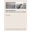 KNYGA Tamar Garb: Beyond the Binary, Santu Mofokeng and David Goldblatt African Photography from The Walther Collection