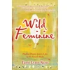 KNYGA Tami Lynn Kent Wild Feminine, Finding Power, Spirit &amp; Joy in the Female Body