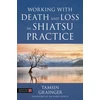 KNYGA Tamsin Grainger Working with Death and Loss in Shiatsu Practice