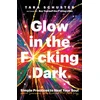 KNYGA Tara Schuster Glow in the F*cking Dark