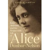 KNYGA Tara T Green Love, Activism, and the Respectable Life of Alice Dunbar-Nelson