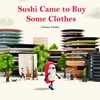 KNYGA Tatsuya Tanaka Sushi Came to Buy Some Clothes