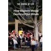 KNYGA The School of Life How Modern Media Destroys Our Minds