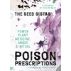 KNYGA The Seed The Seed Sistas Poison Prescriptions, Power Plant Medicine, Magic &amp; Ritual