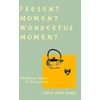KNYGA Thich Nhat Hanh Present Moment Wonderful Moment