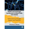 KNYGA Thomas E Brown ADHD and Asperger Syndrome in Smart Kids and Adults