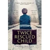 KNYGA Thomas Graumann Twice-Rescued Child: An orphan tells his story of double redemption