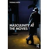 KNYGA Thomas Keith Masculinity at the Movies