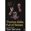 KNYGA Thomas Service Thomas Ades: Full of Noises