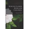 KNYGA Thornton W Burgess Burgess Flower Book for Children,