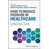KNYGA Tijn Kool How to Reduce Overuse in Healthcare