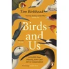 KNYGA Tim Birkhead Birds and Us, A 12,000 Year History, from Cave Art to Conservation